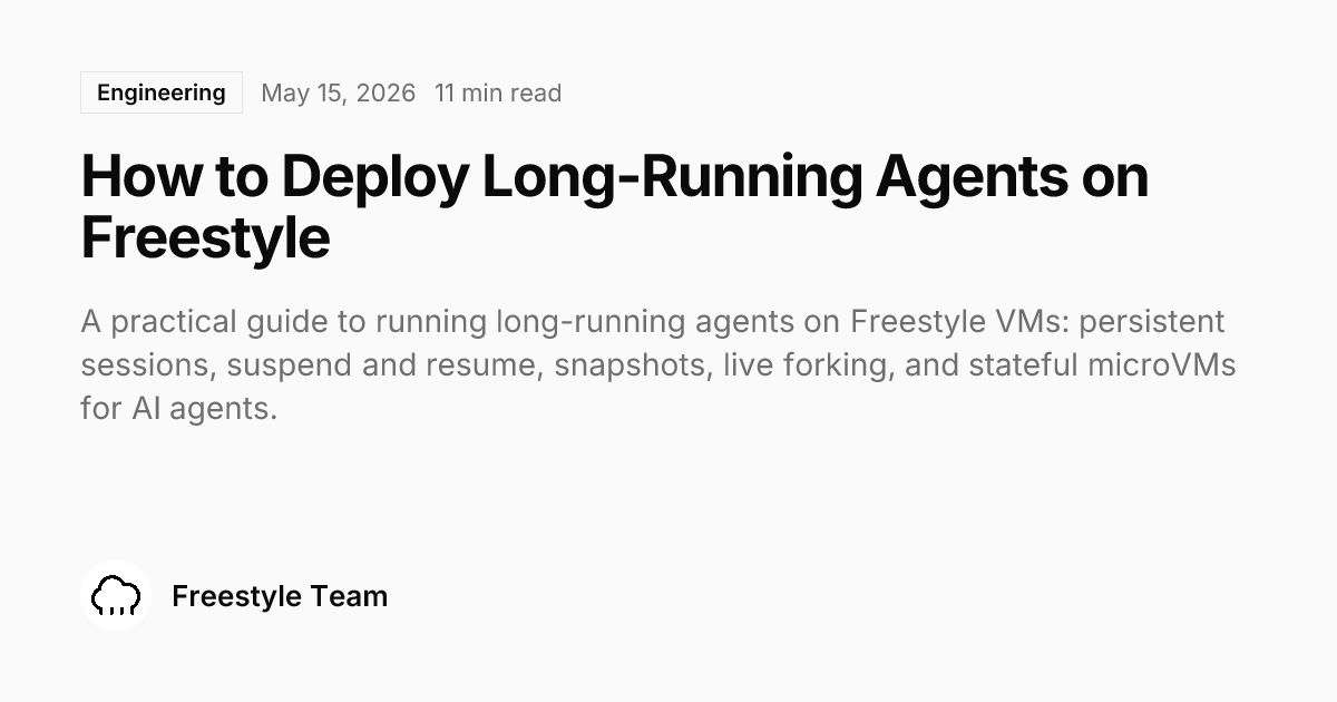 How to Deploy Long-Running Agents on Freestyle - Freestyle Blog