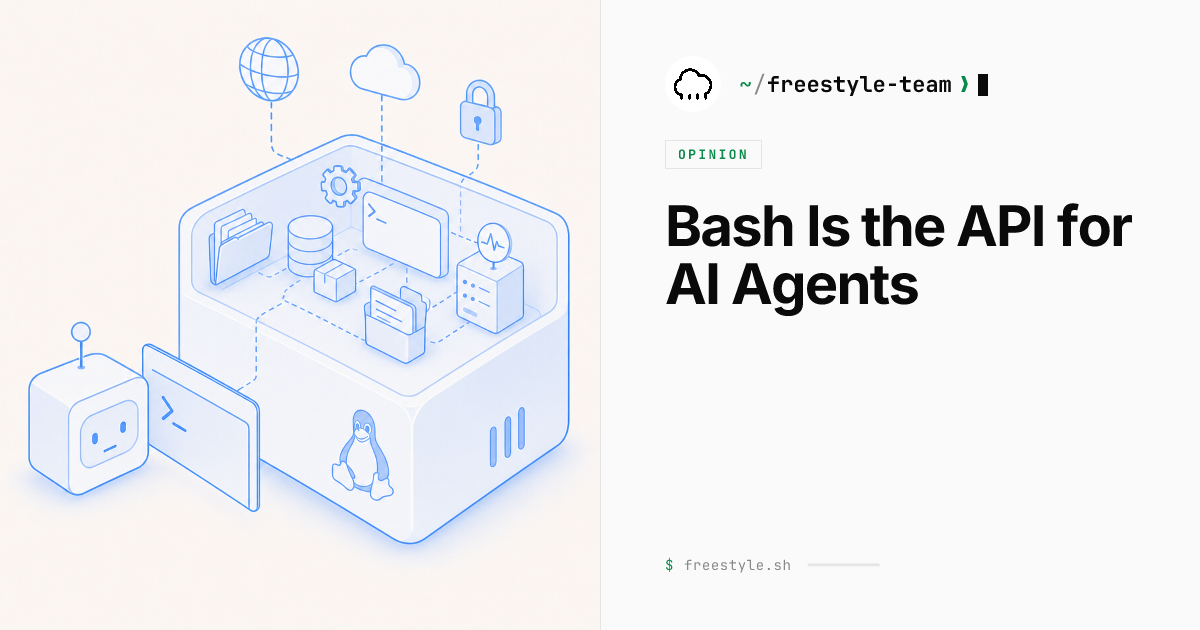 Bash Is the API for AI Agents - Freestyle Blog